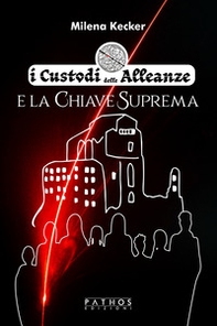 I custodi delle alleanze e la chiave suprema - Librerie.coop