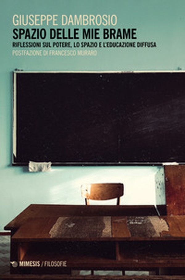 Spazio delle mie brame. Riflessioni sul potere, lo spazio e l'educazione diffusa - Librerie.coop Spazio delle mie brame. Riflessioni sul potere, lo spazio e l'educazione diffusa - Librerie.coop