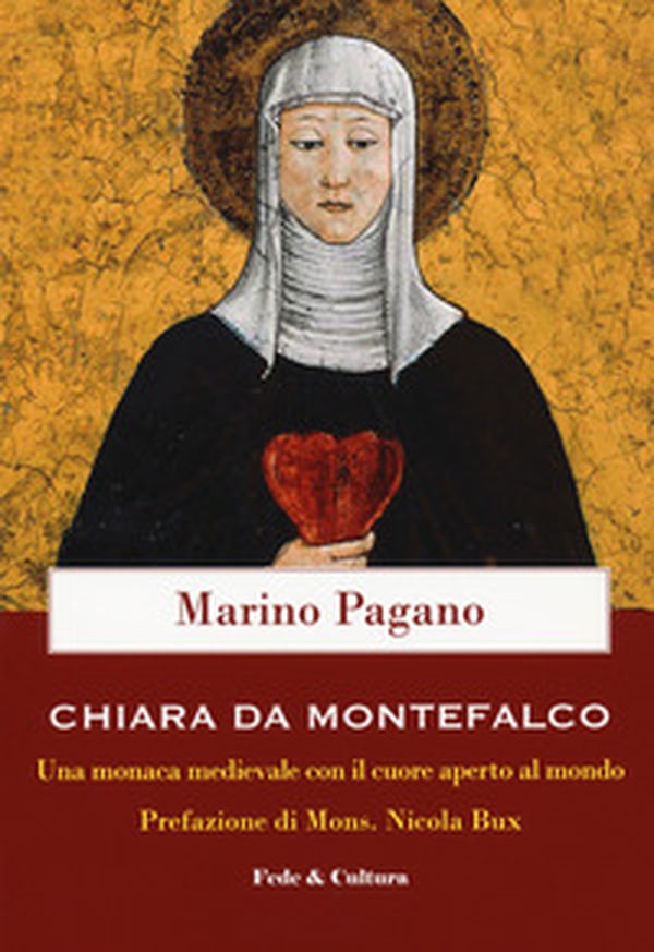 Chiara Da Montefalco. Una monaca medievale con il cuore aperto al mondo - Librerie.coop Chiara Da Montefalco. Una monaca medievale con il cuore aperto al mondo - Librerie.coop