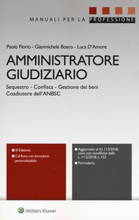 Amministratore giudiziario. Sequestro, confisca, gestione dei beni, coadiutore dell'ANBSC - Librerie.coop