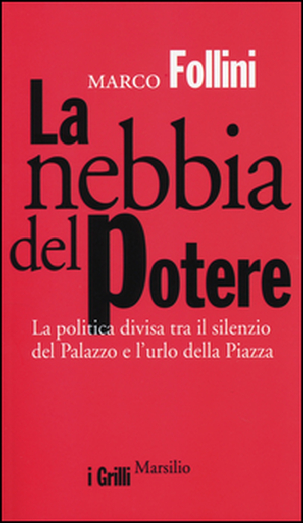 La nebbia del potere. La politica divisa tra il silenzio del Palazzo e l'urlo della Piazza - Librerie.coop La nebbia del potere. La politica divisa tra il silenzio del Palazzo e l'urlo della Piazza - Librerie.coop