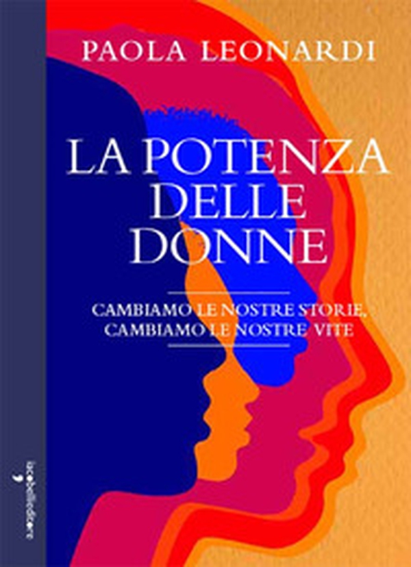 La potenza delle donne. Cambiamo la nostra storia, cambiamo le nostre vite - Librerie.coop La potenza delle donne. Cambiamo la nostra storia, cambiamo le nostre vite - Librerie.coop
