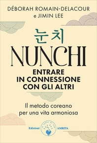 Nunchi. Entrare in connessione con gli altri. Il metodo coreano per una vita armoniosa - Librerie.coop