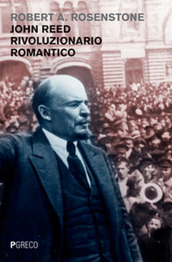 John Reed rivoluzionario romantico - Librerie.coop