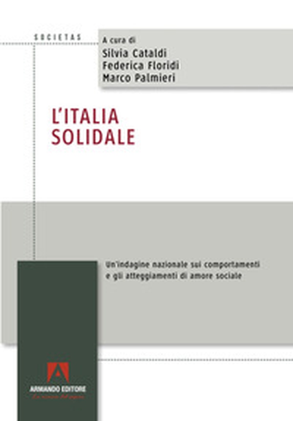 L'Italia solidale. Un'indagine nazionale sui comportamenti e gli atteggiamenti di amore sociale - Librerie.coop L'Italia solidale. Un'indagine nazionale sui comportamenti e gli atteggiamenti di amore sociale - Librerie.coop
