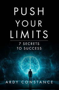 Push your limits. 7 secrets to success - Librerie.coop Push your limits. 7 secrets to success - Librerie.coop