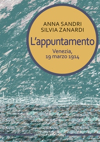 L'appuntamento. Venezia, 19 marzo 1914 - Librerie.coop