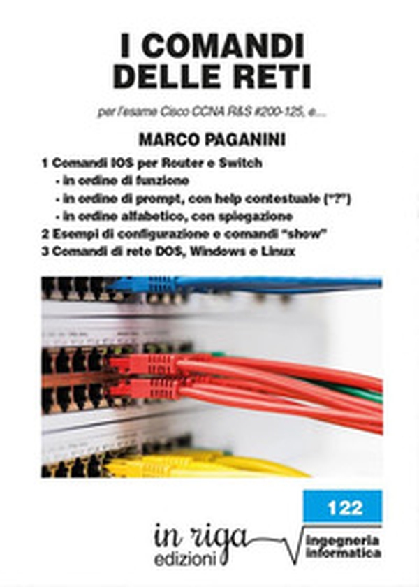 I comandi delle reti. Per l'esame Cisco CCNA v6 R&S #200-125, e... - Librerie.coop I comandi delle reti. Per l'esame Cisco CCNA v6 R&S #200-125, e... - Librerie.coop