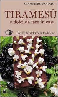 Tiramesù e dolci da fare in casa. Ricette dei dolci della tradizione - Librerie.coop Tiramesù e dolci da fare in casa. Ricette dei dolci della tradizione - Librerie.coop