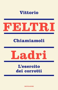 Chiamiamoli ladri. L'esercito dei corrotti - Librerie.coop