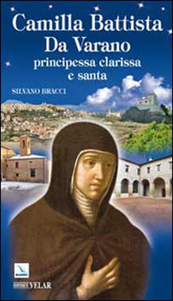 Camilla Battista Da Varano. Principessa, clarissa e santa - Librerie.coop Camilla Battista Da Varano. Principessa, clarissa e santa - Librerie.coop