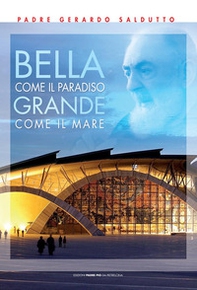 Bella come il paradiso grande come il mare. Il meraviglioso diario della nuova chiesa - Librerie.coop