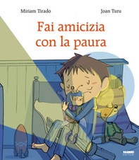 Fai amicizia con la paura - Librerie.coop Fai amicizia con la paura - Librerie.coop