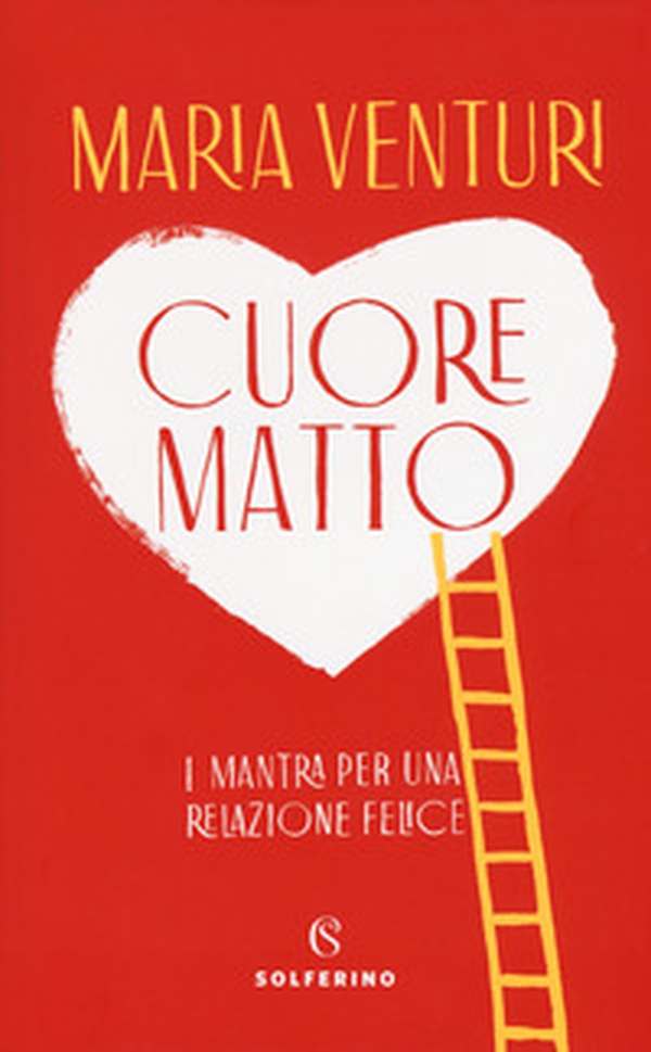 Cuore matto. I mantra per una relazione felice - Librerie.coop Cuore matto. I mantra per una relazione felice - Librerie.coop