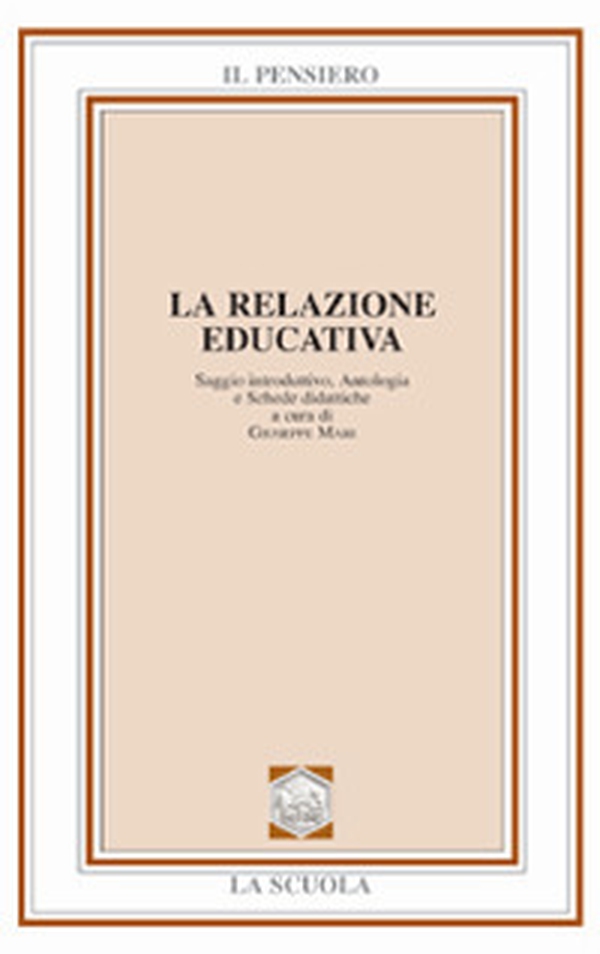 La relazione educativa. Saggio introduttivo, antologia e schede didattiche - Librerie.coop La relazione educativa. Saggio introduttivo, antologia e schede didattiche - Librerie.coop