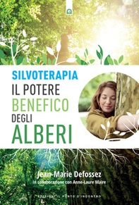 Silvoterapia. Il potere benefico degli alberi - Librerie.coop