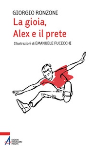 La gioia, Alex e il prete - Librerie.coop
