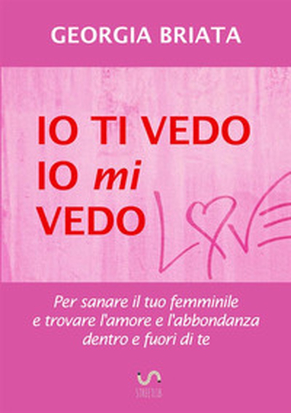 Io ti vedo, io mi vedo. Per sanare il tuo femminile e trovare l'amore e l'abbondanza dentro e fuori di te - Librerie.coop Io ti vedo, io mi vedo. Per sanare il tuo femminile e trovare l'amore e l'abbondanza dentro e fuori di te - Librerie.coop