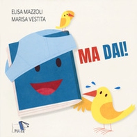 Ma dai! - Librerie.coop Ma dai! - Librerie.coop