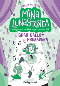 Mina Lunastorta. Il gran ballo di primavera - Librerie.coop Mina Lunastorta. Il gran ballo di primavera - Librerie.coop
