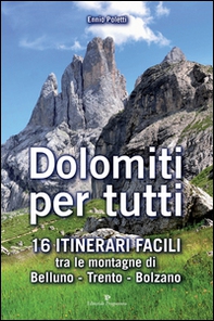 Dolomiti per tutti. 16 itinerari facili tra le montagne di Belluno, Trento, Bolzano - Librerie.coop
