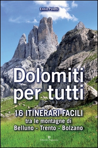 Dolomiti per tutti. 16 itinerari facili tra le montagne di Belluno, Trento, Bolzano - Librerie.coop Dolomiti per tutti. 16 itinerari facili tra le montagne di Belluno, Trento, Bolzano - Librerie.coop