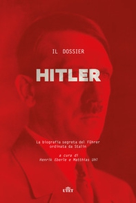 Il dossier Hitler. La biografia segreta del Fu?hrer ordinata da Stalin - Librerie.coop