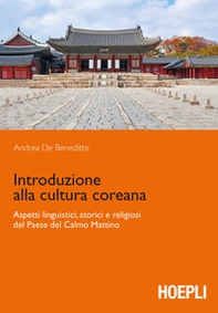 Introduzione alla cultura coreana. Aspetti linguistici, storici e religiosi del Paese del Calmo mattino - Librerie.coop Introduzione alla cultura coreana. Aspetti linguistici, storici e religiosi del Paese del Calmo mattino - Librerie.coop