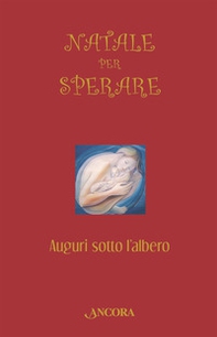 Natale per sperare. Auguri sotto l'albero - Librerie.coop