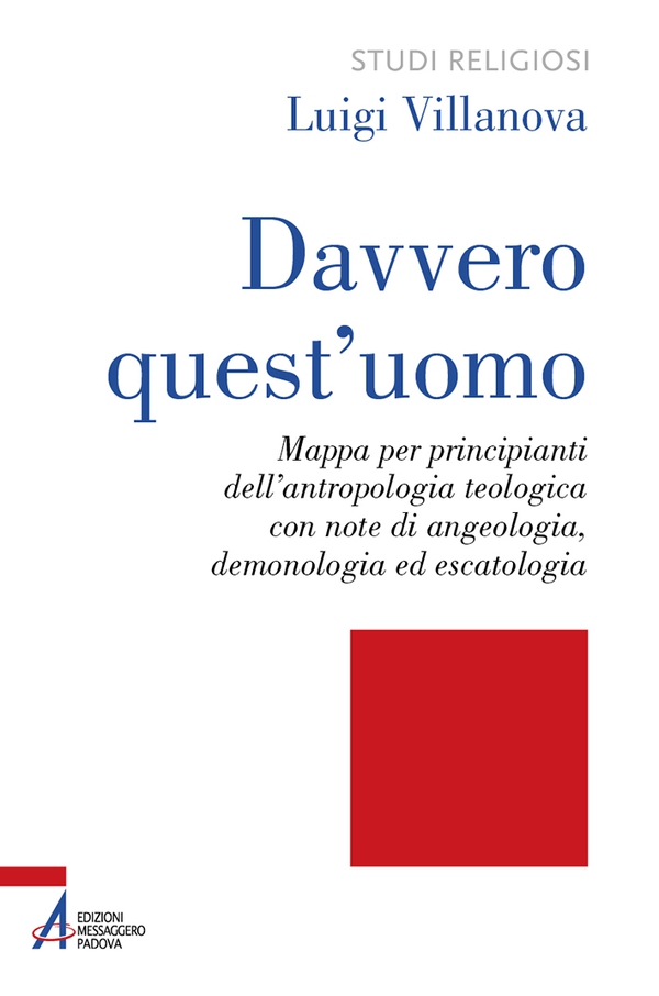 Davvero quest'uomo. Mappa per principianti dell'antropologia teologica con note di angelologia, demonologia ed escatologia - Librerie.coop Davvero quest'uomo. Mappa per principianti dell'antropologia teologica con note di angelologia, demonologia ed escatologia - Librerie.coop