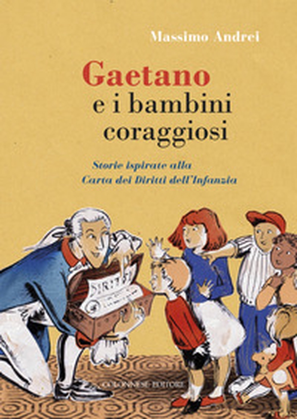 Gaetano e i bambini coraggiosi. Storie ispirate alla Carta dei Diritti dell'Infanzia - Librerie.coop Gaetano e i bambini coraggiosi. Storie ispirate alla Carta dei Diritti dell'Infanzia - Librerie.coop