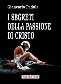 I segreti della passione di Cristo - Librerie.coop I segreti della passione di Cristo - Librerie.coop