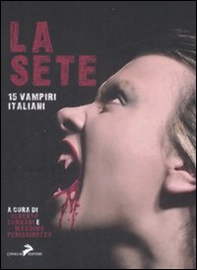 La sete. 15 vampiri italiani - Librerie.coop