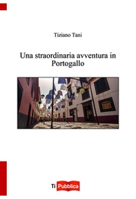 Una straordinaria avventura in Portogallo - Librerie.coop Una straordinaria avventura in Portogallo - Librerie.coop