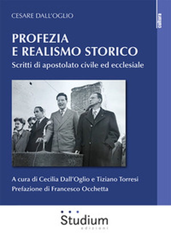Profezia e realismo storico. Scritti di apostolato civile ed ecclesiale - Librerie.coop