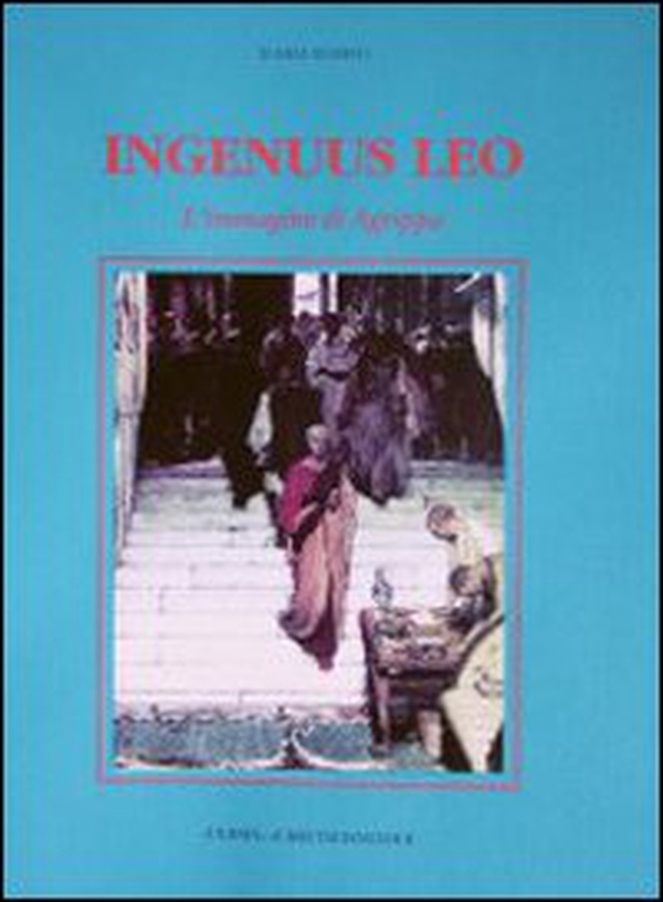 Ingenuus leo. L'immagine di Agrippa - Librerie.coop