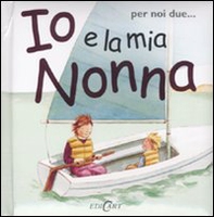 Io e la mia nonna - Librerie.coop Io e la mia nonna - Librerie.coop