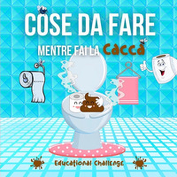 Cose da fare mentre fai la cacca - Librerie.coop Cose da fare mentre fai la cacca - Librerie.coop