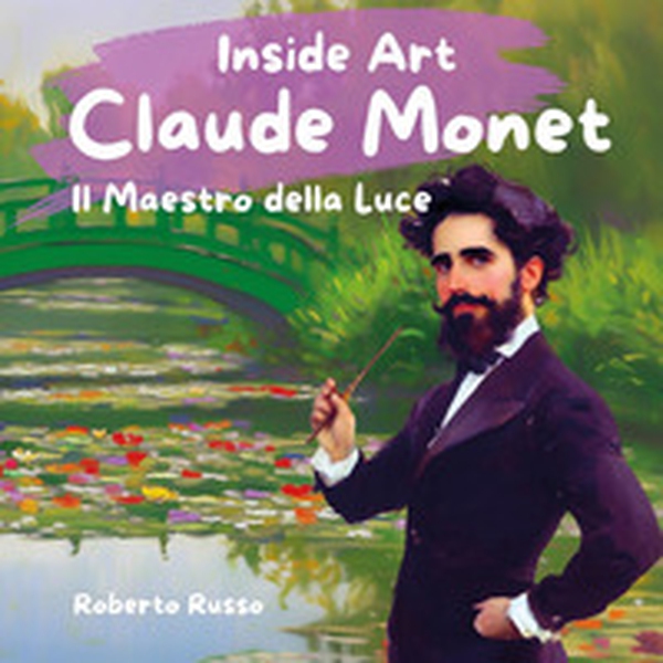 Claude Monet. Il maestro della luce - Librerie.coop Claude Monet. Il maestro della luce - Librerie.coop