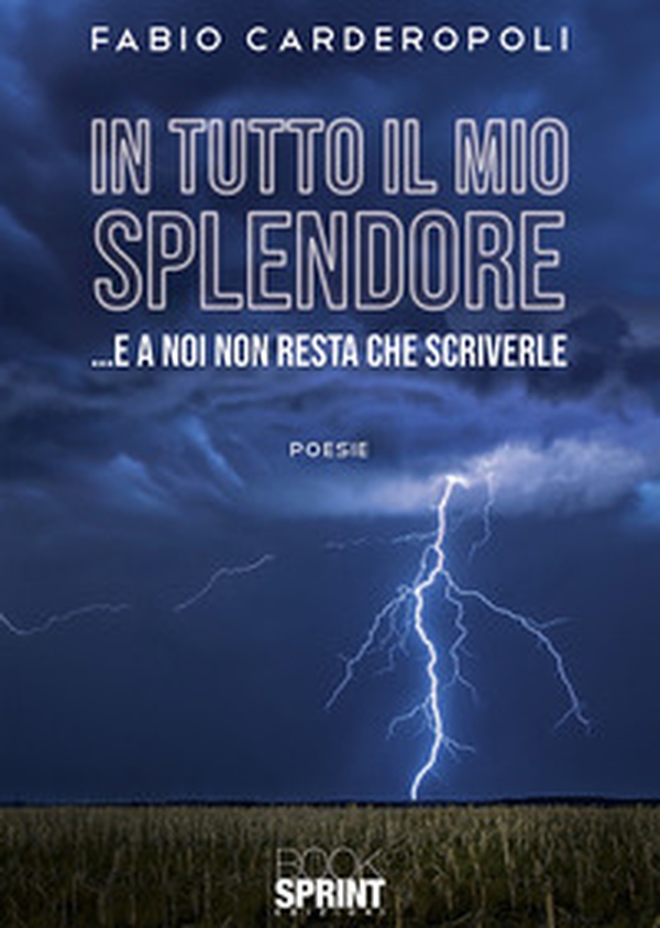 In tutto il mio splendore... E a noi non resta che scriverle - Librerie.coop In tutto il mio splendore... E a noi non resta che scriverle - Librerie.coop