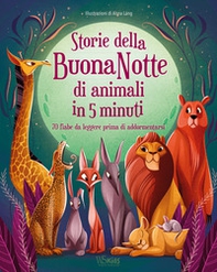 Storie della buonanotte di animali in 5 minuti. 70 fiabe da leggere prima di addormentarsi - Librerie.coop