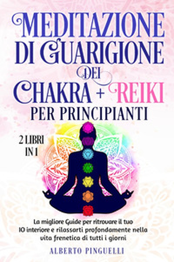 Meditazione di guarigione dei chakra per principianti-Reiki per principianti - Librerie.coop Meditazione di guarigione dei chakra per principianti-Reiki per principianti - Librerie.coop