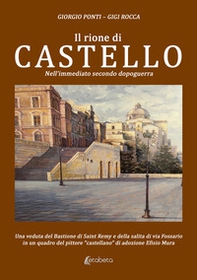 Il rione di Castello. Nell'immediato secondo dopoguerra - Librerie.coop Il rione di Castello. Nell'immediato secondo dopoguerra - Librerie.coop