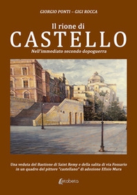 Il rione di Castello. Nell'immediato secondo dopoguerra - Librerie.coop