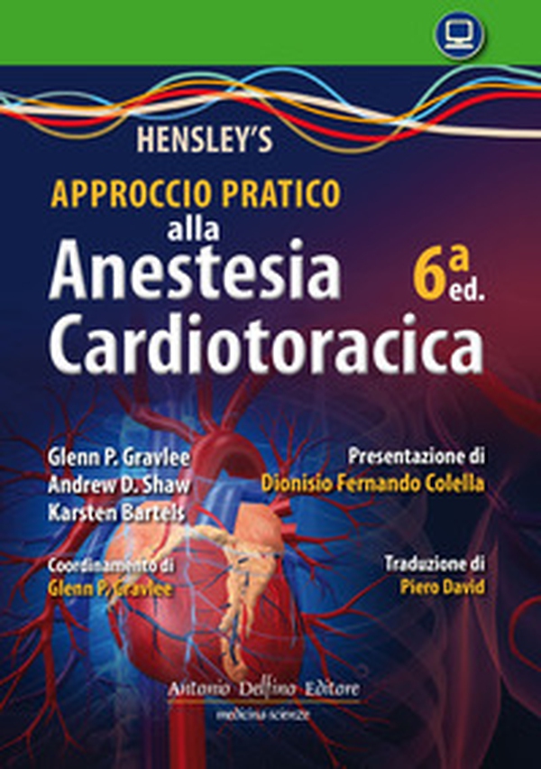 Hensley's. Approccio pratico all'anestesia cardiotoracica - Librerie.coop Hensley's. Approccio pratico all'anestesia cardiotoracica - Librerie.coop