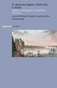 Il «decennio inglese» 1806-1815 in Sicilia. Bilancio storiografico e prospettive di ricerca - Librerie.coop