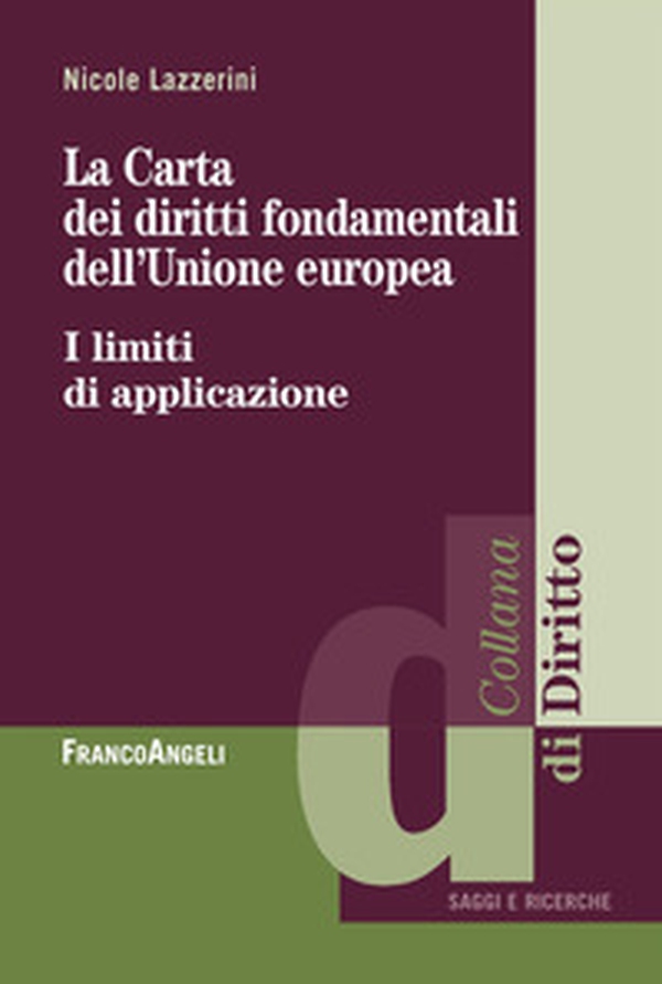 La carta dei diritti fondamentali dell'Unione Europea. I limiti di applicazione - Librerie.coop La carta dei diritti fondamentali dell'Unione Europea. I limiti di applicazione - Librerie.coop
