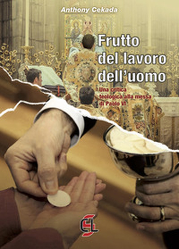 Frutto del lavoro dell'uomo. Una critica teologica alla messa di Paolo VI - Librerie.coop Frutto del lavoro dell'uomo. Una critica teologica alla messa di Paolo VI - Librerie.coop
