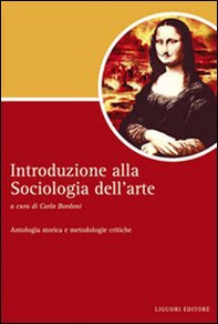 Introduzione alla sociologia dell'arte. Antologia storica e metodologie critiche - Librerie.coop