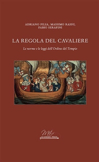 La regola del cavaliere. Le norme e le leggi dell'Ordine del Tempio - Librerie.coop
